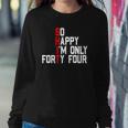 So Happy Im Forty Four 44 Years Old Funny 44Th Birthday Sweatshirt Gifts for Her