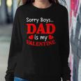 Sorry Boys Dad Is My Valentines Funny Hearts Love Daddy Girl Sweatshirt Gifts for Her