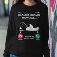 Sorry I Missed Your Call I Was On My Other Line - Fishing Sweatshirt Gifts for Her