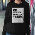 Stay Focused And Keep It Moving Dedicated Persistance Sweatshirt Gifts for Her