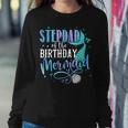 Stepdad Of The Birthday Mermaid Family Matching Party Squad Sweatshirt Gifts for Her