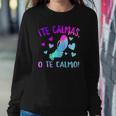 Te Calmas O Te Calmo Hispanic Spanish Latina Mexican Women Sweatshirt Gifts for Her