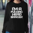 Techno Music Rave Festival Funny Im A Fucking Head Banger Sweatshirt Gifts for Her
