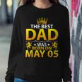 The Best Dad Was Born On May 05 Happy Birthday Father Papa Sweatshirt Gifts for Her
