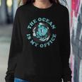 The Ocean Is My Office Future Marine Biologist Sweatshirt Gifts for Her
