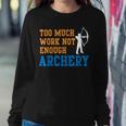 Too Much Work Not Enough Archery Bow Hunting Sweatshirt Gifts for Her