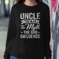 Uncle The Bad Influence Funny Sweatshirt Gifts for Her