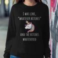 Unicorn I Was Like Whatever Bitches Funny Sarcastic Sweatshirt Gifts for Her