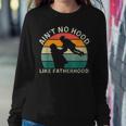 Vintage Dad Father Aint Hood Like Fatherhood Sweatshirt Gifts for Her