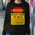 Warning Do Not Touch My Tools 197 Shirt Sweatshirt Gifts for Her