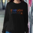 Wear Orange Gun Violence Awareness Enough End Gun Violence Sweatshirt Gifts for Her