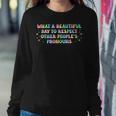 What A Beautiful Day To Respect Other Peoples Pronouns Sweatshirt Gifts for Her