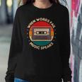 When Words Fail Music Speaks Music Quote For Musicians Sweatshirt Gifts for Her