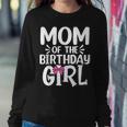 Womens Mom Of The Birthday Girl Funny Mama Mothers Day Sweatshirt Gifts for Her