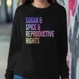 Womens Sugar Spice Reproductive Rights For Women Feminist Sweatshirt Gifts for Her