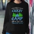 You Dont Have To Be Crazy To Camp Funny CampingShirt Sweatshirt Gifts for Her