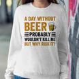 A Day Without Beer Why Risk It Funny Saying Beer Lover Drinker Sweatshirt Gifts for Her