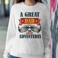 A Great Dad Make The Great Adventures Sweatshirt Gifts for Her