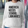 America Needs School Libraries Sweatshirt Gifts for Her