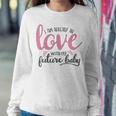 Baby Shower Text Design I Am Already In Love With My Future Baby Sweatshirt Gifts for Her