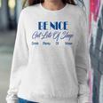 Be Nice Get Lots Of Sleep Drink Plenty Of Water Sweatshirt Gifts for Her