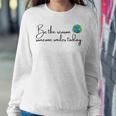 Be The Reason Someone Smiles Today Cute Happy Earth Sweatshirt Gifts for Her