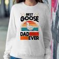 Best Goose Dad Ever Geese Goose Farmer Goose Sweatshirt Gifts for Her