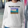 Big Deck Energy Sweatshirt Gifts for Her