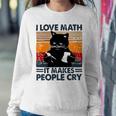 Black Cat I Love Math It Makes People Cry Sweatshirt Gifts for Her