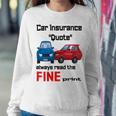 Car Insurance Quote Always Read The Fine Print Sweatshirt Gifts for Her