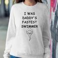 Copy Of I Was Daddys Fastest Swimmer Funny Baby Gift Funny Pregnancy Gift Funny Baby Shower Gift Sweatshirt Gifts for Her