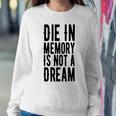 Die With Memories Not Dreams Sweatshirt Gifts for Her