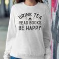 Drink Tea Read Books Sweatshirt Gifts for Her