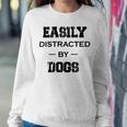 Easily Distracted By Dogs Funny Dogs Quotes Gift For Dogs Lovers Sweatshirt Gifts for Her