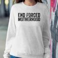End Forced Motherhood Pro Choice Feminist Womens Rights Sweatshirt Gifts for Her