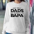Fathers Day Bapa Gift Only Great Dads Get Promoted To Bapa Sweatshirt Gifts for Her