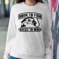 Fishing Lovers Born To Fish Forced To Work Sweatshirt Gifts for Her