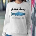 Fishing Lovers Fishing Addict The Struggle Is Reel Sweatshirt Gifts for Her