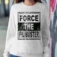 Force The Filibuster Senator Chuck Schumer Do Your Job Sweatshirt Gifts for Her