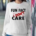 Fun Fact I Dont Care Sarcasm V2 Sweatshirt Gifts for Her