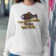 Funny A Day Without Fishing Probably Wont Kill Me Sweatshirt Gifts for Her