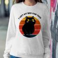 Funny Vintage Black Cat I Left My Bed For This Sweatshirt Gifts for Her