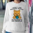 I Dont Like Morning People Or Mornings Or People V2 Sweatshirt Gifts for Her