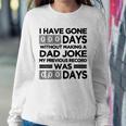 I Have Gone 0 Days Without Making A Dad Joke On Back Funny Sweatshirt Gifts for Her