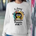 I Really Like Queen Penguin Ok Sweatshirt Gifts for Her