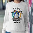 I Really Like Teeth Hygiene Penguin Ok Sweatshirt Gifts for Her