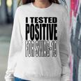 I Tested Positive For Swag-19 Sweatshirt Gifts for Her
