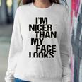 Im Nicer Than My Face Looks 257 Shirt Sweatshirt Gifts for Her