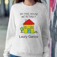 In This House We Respect Leury Garcia Sweatshirt Gifts for Her
