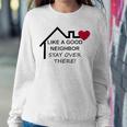 Like A Good Neighbor Stay Over There 638 Shirt Sweatshirt Gifts for Her